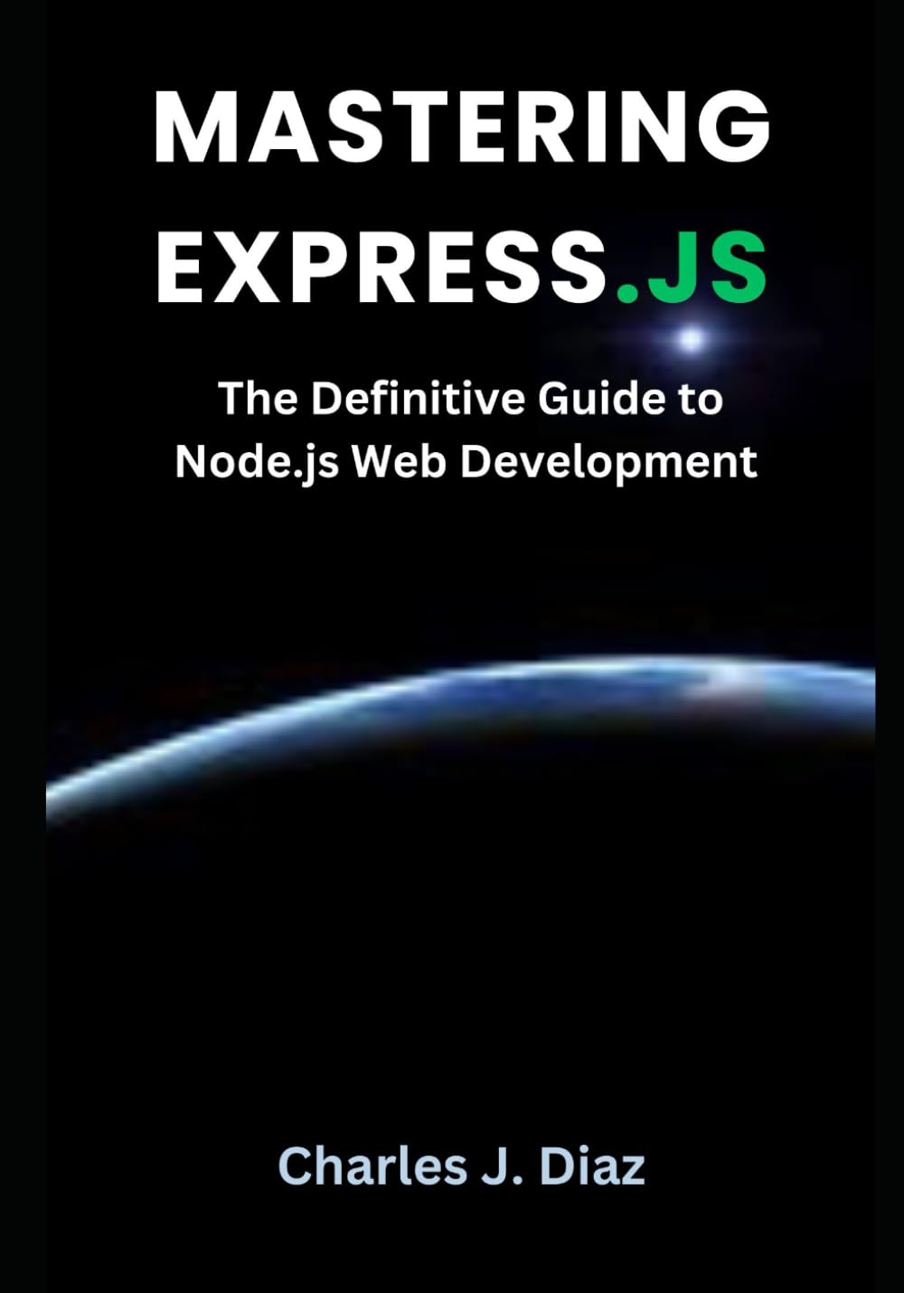 Mastering Express.js: The Definitive Guide to Node.js Web Development