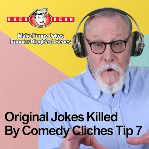 Original Jokes Killed by Comedy Cliches Tip 7