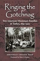 Ringing the Gotchnag: Two American Missionary Families in Turkey 1855–1922 0880822155 Book Cover