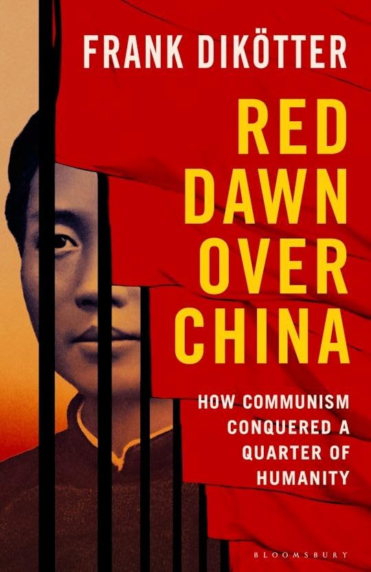 Red Dawn Over China: How Communism Conquered a Quarter of Humanity