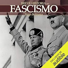 Breve historia del Fascismo Audiolibro Por Íñigo Bolinaga arte de portada