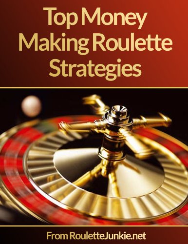 Roulette Junkie - How To Win at Roulette and other Money Making Roulette Strategies!: The refreshingly honest roulette strategy guide