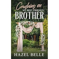 Crushing on My Best Friend's Brother Audiolibro Por Hazel Belle arte de portada
