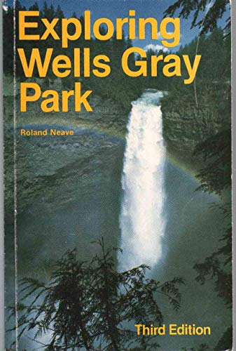 EXPLORING WELLS GRAY PARK 0969349300 Book Cover