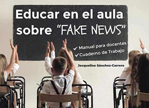 Educar en el aula sobre 'Fake News': Manual para docentes y Cuaderno de Trabajo