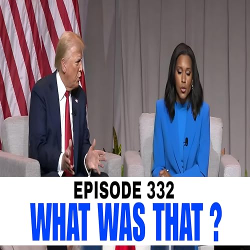 What Was That? Episode 332 Trump's NABJ Disaster, Kamala Harris, 2024 Olympics, And Israel Riots