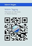 Mobile Tagging: Potenziale von QR-Codes im Mobile Business