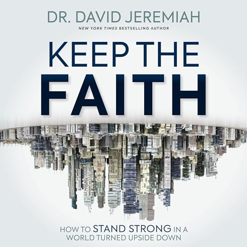 Keep the Faith by Dr. David Jeremiah episode artwork