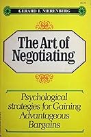 The art of negotiating;: Psychological strategies for gaining advantageous bargains B0006VUGV6 Book Cover