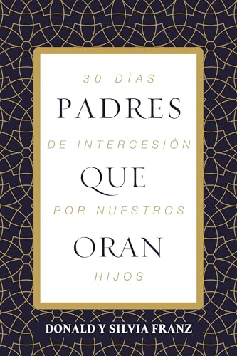 Padres que oran: 30 días de intercesión por nuestros hijos (Spanish Edition)