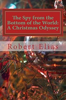Paperback The Spy from the Bottom of the World: A Christmas Odyssey Book