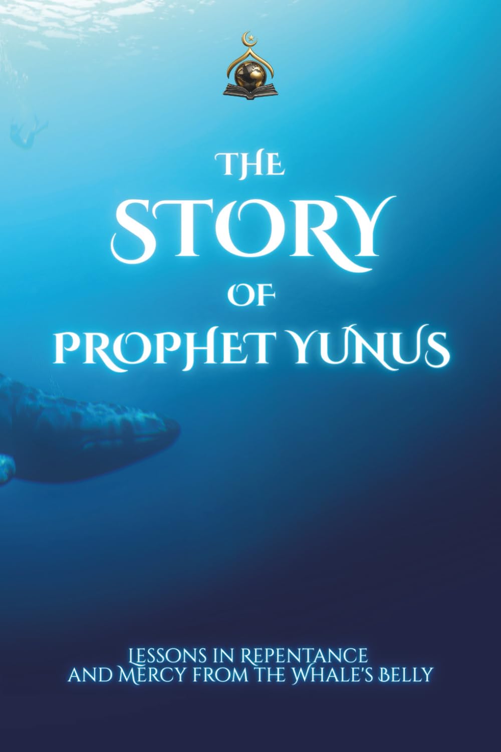 The Story of Prophet Yunus: Lessons in Repentance and Mercy from the Whale's Belly