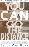 You CAN Go the Distance! Marathon Training Guide: Advice, Plans & Motivation for All Runners