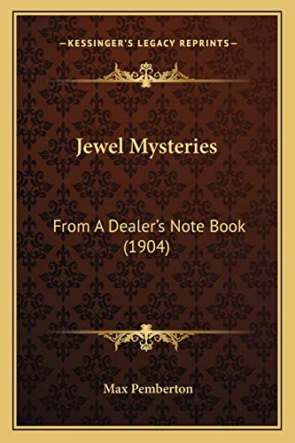 Jewel Mysteries: From A Dealer's Note Book (1904)