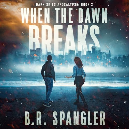When the Dawn Breaks (Authored by B.R. Spangler)