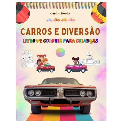 Carros e diversão - Livro de colorir para crianças - Coleção divertida de cenas automotivas: O melhor livro para as crianças estimularem sua criatividade e se divertirem