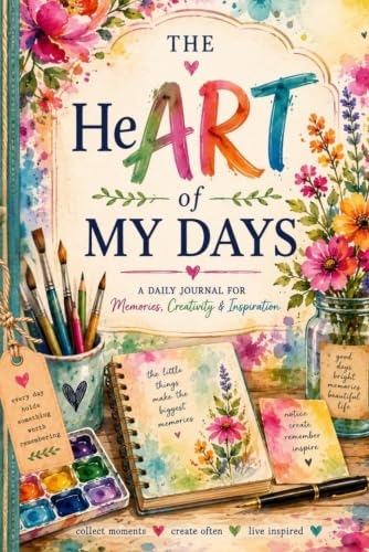 The HeART of My Days: A Daily Journal for Memories, Creativity, & Inspiration: Art Journaling image 2