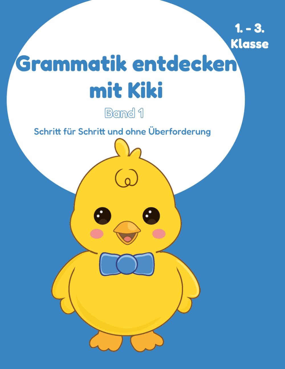 Grammatik entdecken mit Kiki: Schritt für Schritt und ohne Überforderung
