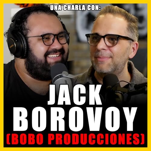 #379 - JACK BOROVOY (BOBO PRODUCCIONES) | La Industria, La Nostalgia Y El Futuro Del Espectáculo
