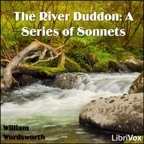 River Duddon: A Series of Sonnets, The by William Wordsworth (1770 - 1850) cover art