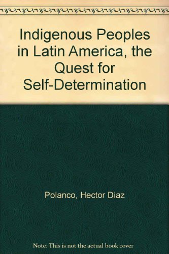 Indigenous Peoples in Latin America, the Quest for Self-Determination ...