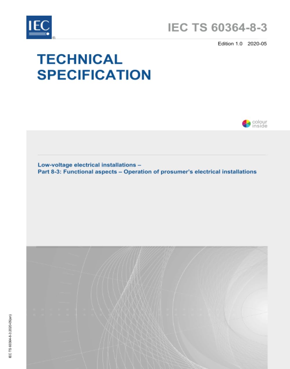 IEC/TS 60364-8-3 Ed. 1.0 it:2020, Prima edizione: Impianti elettrici a bassa tensione - Parte 8-3 : Aspetti funzionali - Funzionamento degli impianti elettrici del prosumer