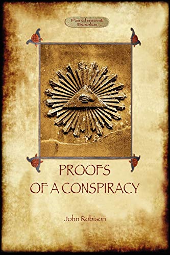 Télécharger Proofs of a Conspiracy - against all the religions and governments of Europe: carried on in the secr PDF