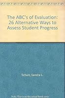 The ABC's of Evaluation: 26 Alternative Ways to Assess Student Progress 1560900636 Book Cover
