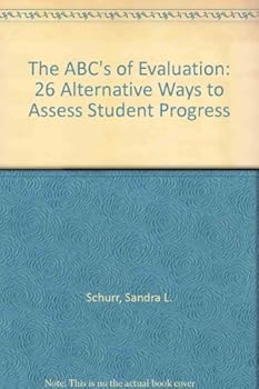 Paperback The ABC's of Evaluation: 26 Alternative Ways to Assess Student Progress Book