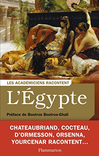 L'Egypte : Ecrivains voyageurs et savants explorateurs