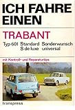  Ich fahre einen Trabant - Typ 601 - Standard, Sonderwunsch, S de luxe, universal