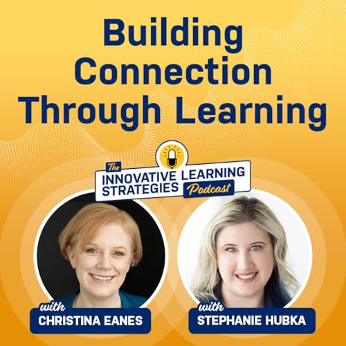 Building Connection Through Learning with Stephanie Hubka and Christina Eanes cover art