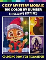 100 Color By Number Cozy Mystery Mosaic: Coloring Book For Relaxation 5 Holidays Featured 1966358148 Book Cover