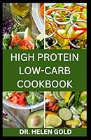 HIGH PROTEIN LOW-CARB COOKBOOK: 30 Easy Delicious Tasty And Healthy Meals ideas for Nutritious Lifestyle B0F5QJ42GS Book Cover