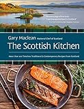The Scottish Kitchen: More than 100 Timeless Traditional and Contemporary Recipes from Scotland