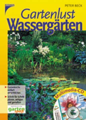 Gartenlust Wassergärten. Gartenteiche einfach verwirklichen. Schritt