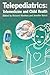 Telepediatrics: Telemedicine and Child Health