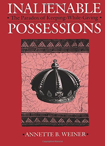 Inalienable Possessions: The Paradox of Keeping-while Giving