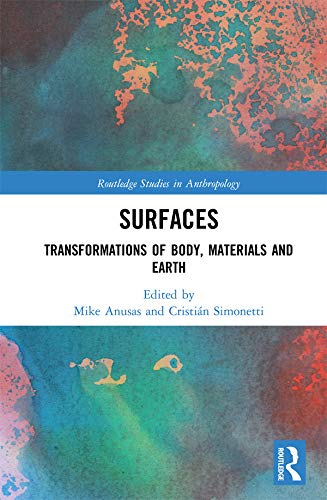Surfaces: Transformations of Body, Materials and Earth (Routledge Studies in Anthropology) (English Edition)