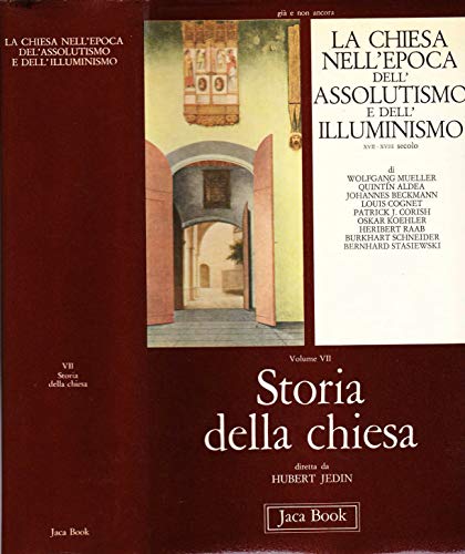Storia Della Chiesa. La Chiesa Nell'Epoca Dell'Assolutismo E Dell'Illuminismo (Vol. 7)