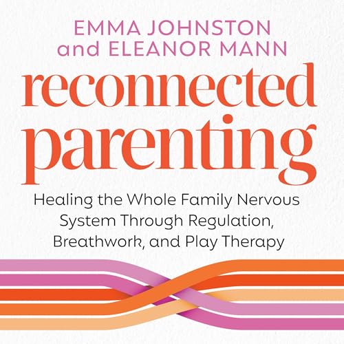 Enjoy Reconnected Parenting from Emma Johnston, Eleanor Mann episode artwork