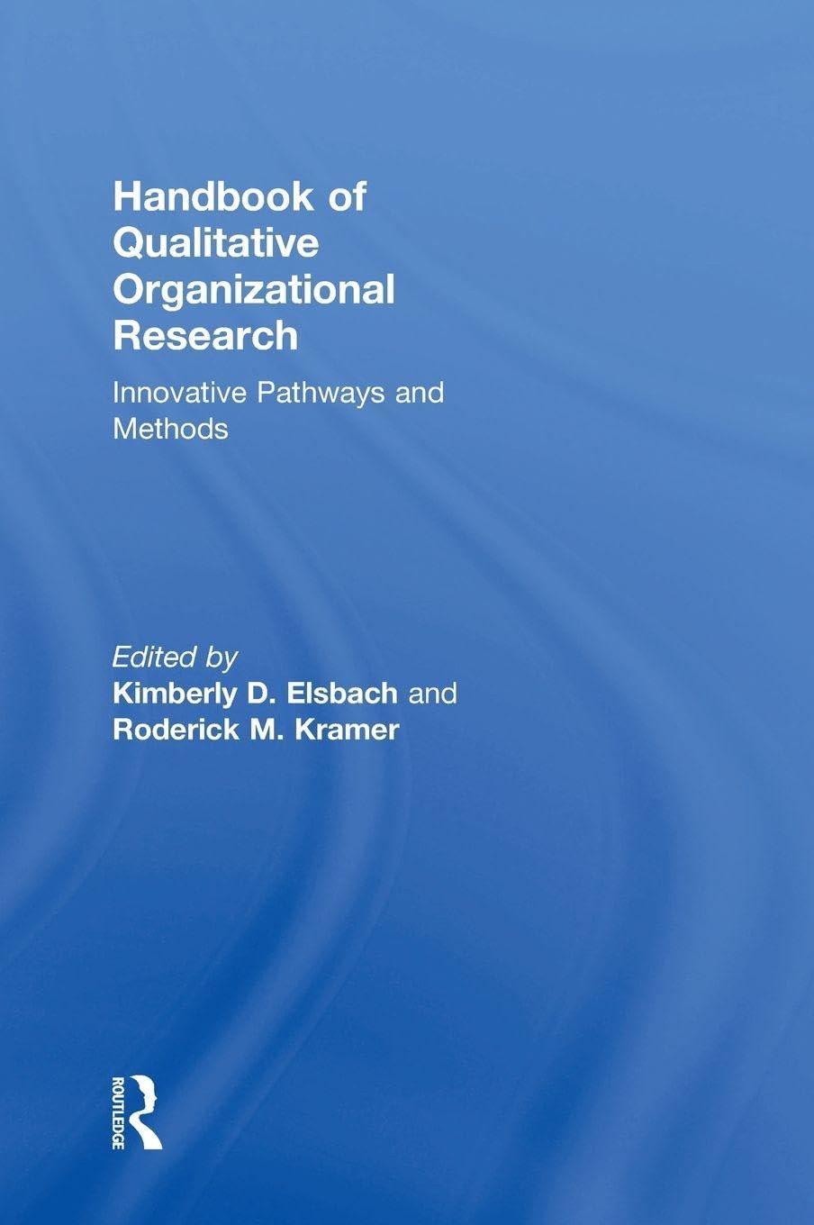 Buy Handbook of Qualitative Organizational Research: Innovative Pathways and Methods โ BookShops.in