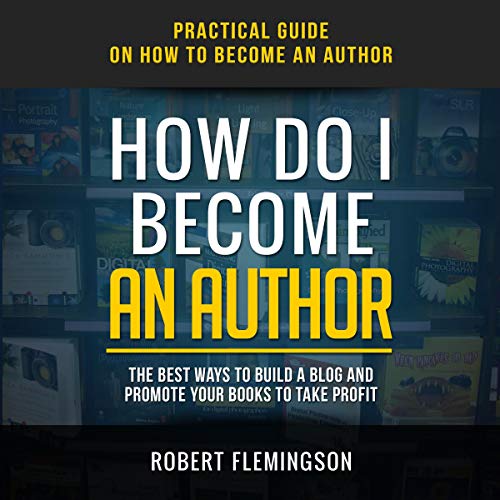 How Do I Become an Author: Practical Guide on How to Become an Author by Robert Flemingson episode artwork