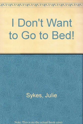 I Don't Want to Go to Bed: Chinese/English 1854305352 Book Cover