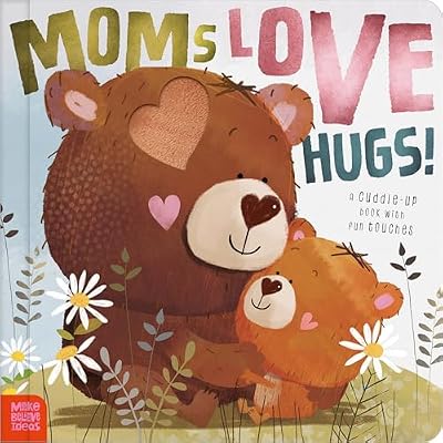 Moms Love Hugs!