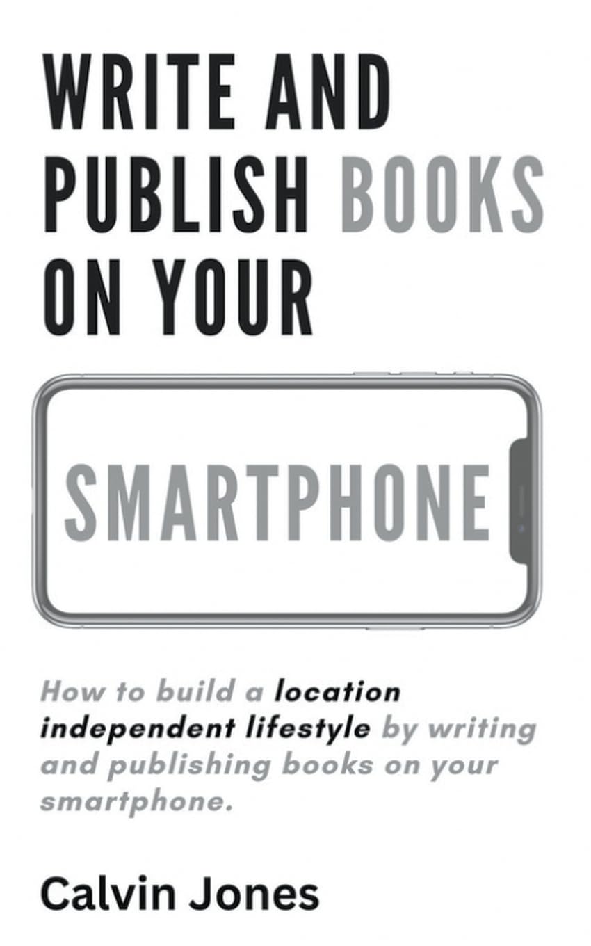 Write and Publish Books on Your Smartphone: Anywhere in the World