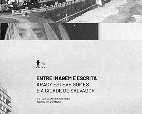 Entre imagem e escrita: Aracy Esteve Gomes e a cidade de Salvador