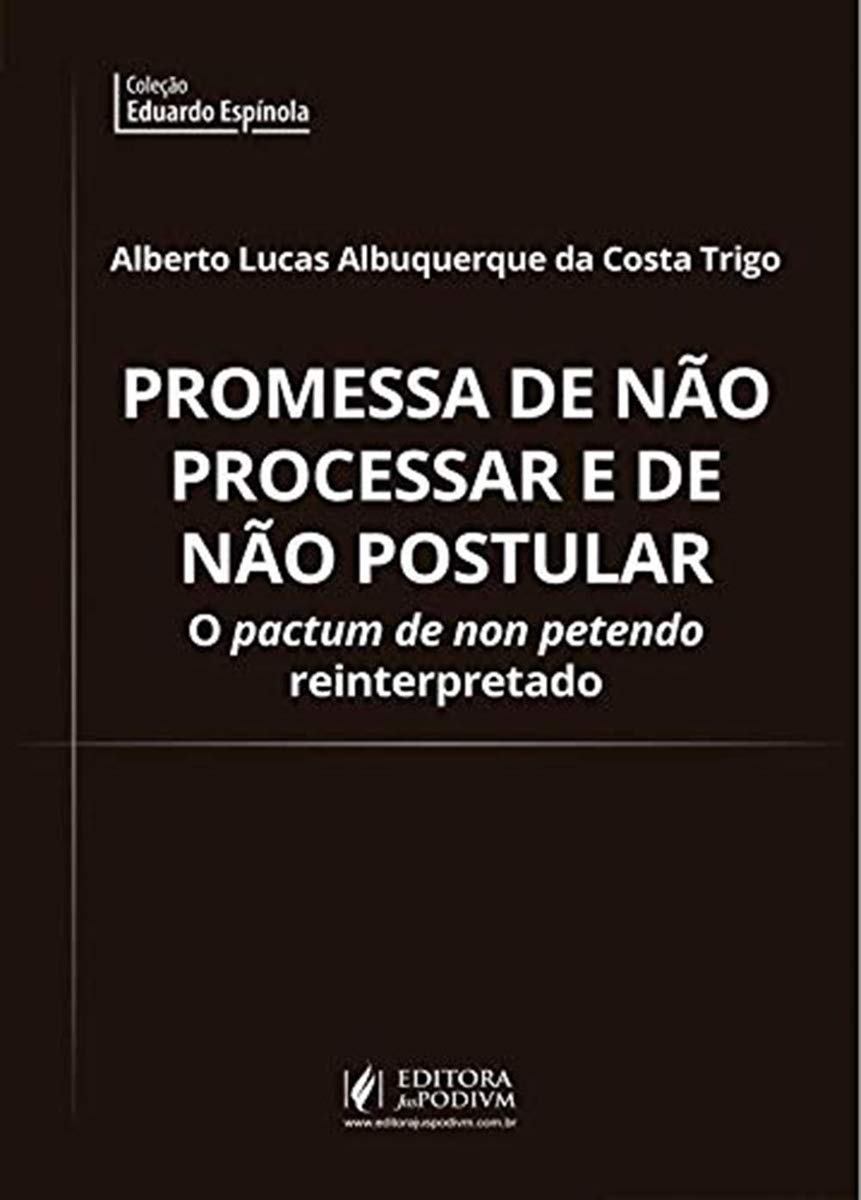 Pactum De Non Petendo Promessa de Não Processar e de Não Postular: o Pactum de non Petendo