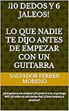 ¡10 dedos y 6 jaleos! Lo que nadie te dijo antes de empezar con un guitarra: ¿Qué guitarra me compro? ¿Un profe sí o no, si ya tengo Wifi? ¿El solfeo es solo tiempo feo? ¿Cómo empiezo a practicar?