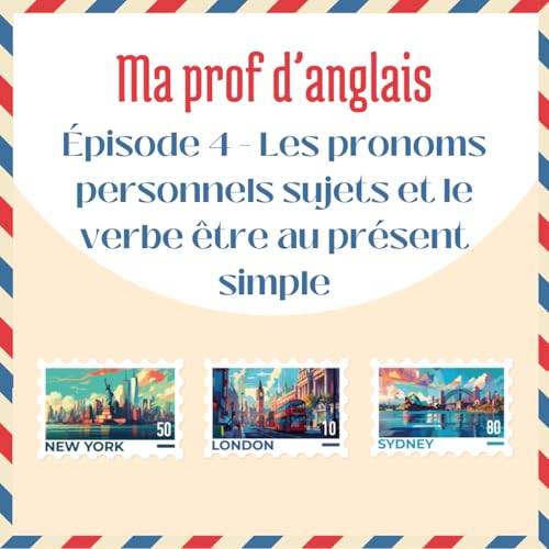 Episode 4 - Les pronoms personnels sujets et le verbe être au présent simple